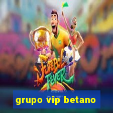 grupo vip betano